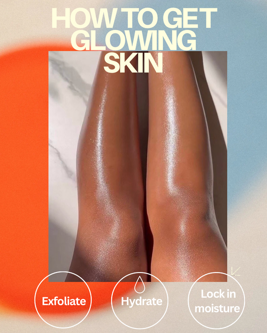 The Ultimate Guide On How to Get Glowing Skin For Your Body